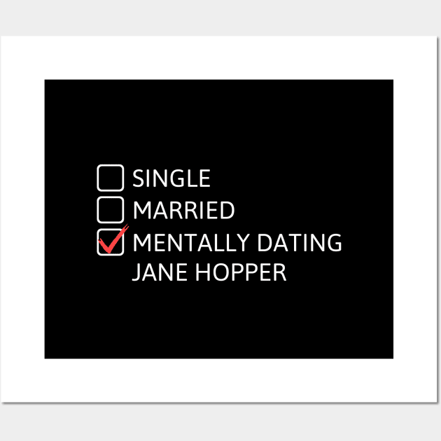 Mentally Dating Jane Hopper - Stranger Things Wall Art by taurusworld